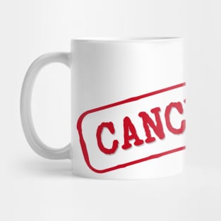 Cancelled Mug